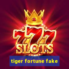 tiger fortune fake