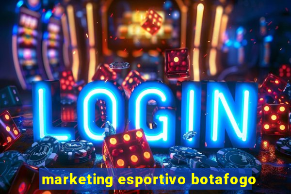 marketing esportivo botafogo