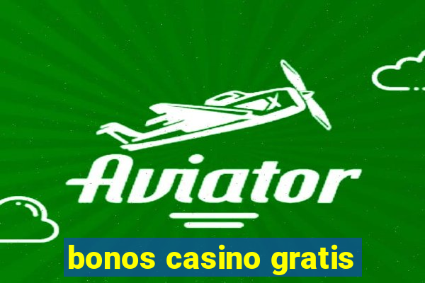 bonos casino gratis