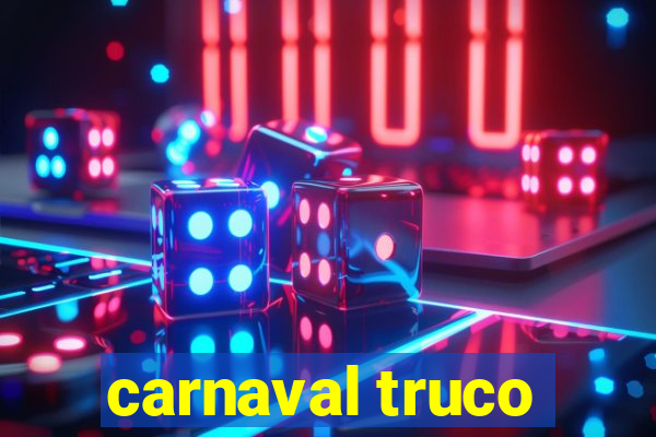 carnaval truco