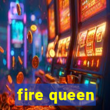 fire queen