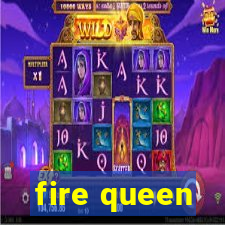 fire queen