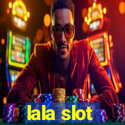 lala slot