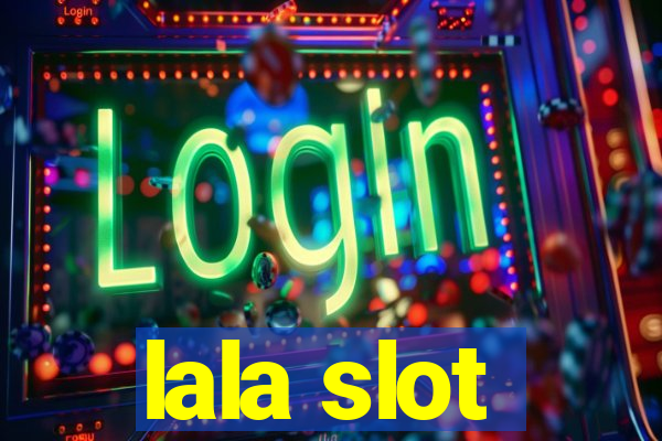 lala slot