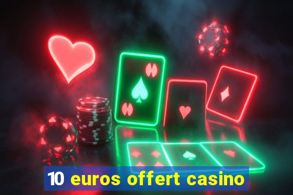 10 euros offert casino