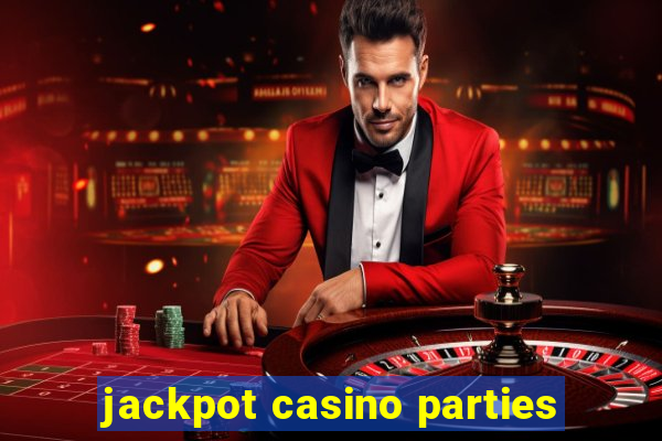 jackpot casino parties