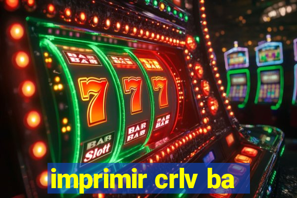 imprimir crlv ba