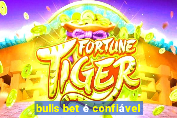 bulls bet é confiável