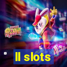 ll slots