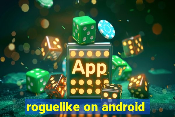 roguelike on android