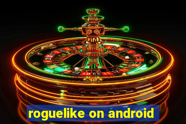 roguelike on android