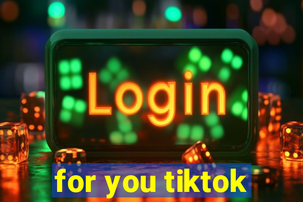 for you tiktok