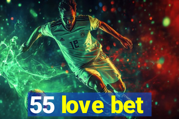 55 love bet