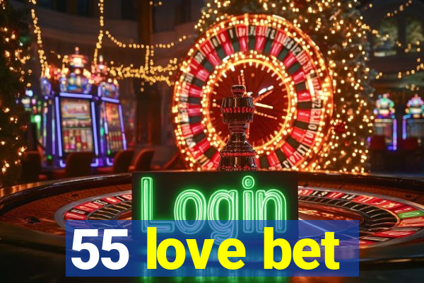 55 love bet