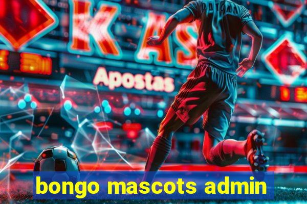 bongo mascots admin