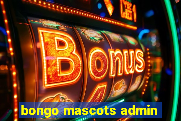 bongo mascots admin