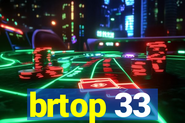 brtop 33