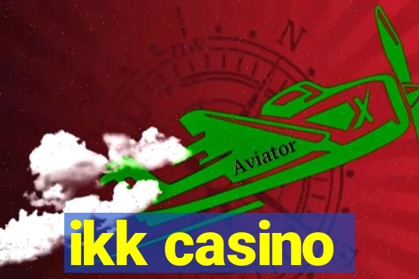 ikk casino