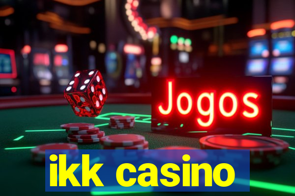 ikk casino