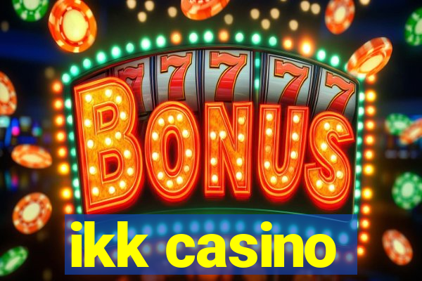 ikk casino