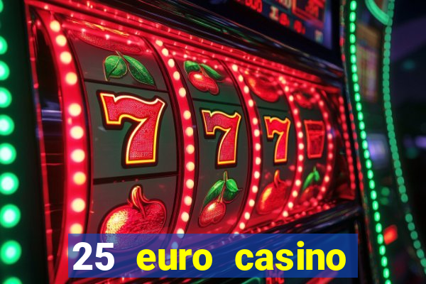 25 euro casino bonus ohne einzahlung