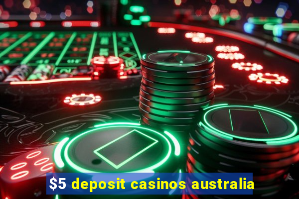 $5 deposit casinos australia