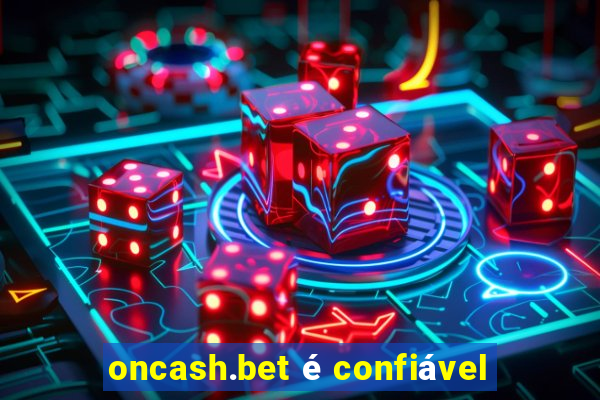 oncash.bet é confiável