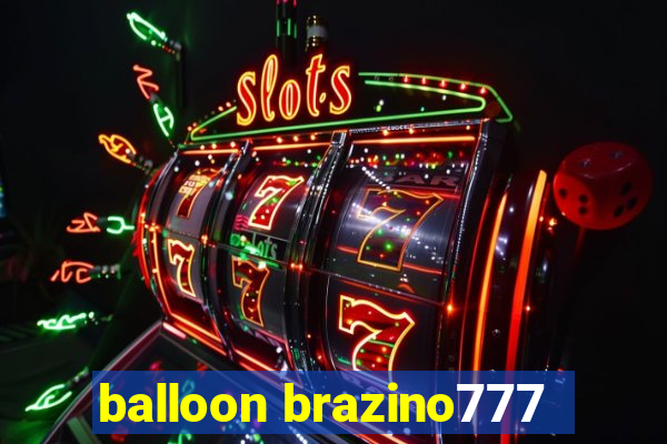 balloon brazino777