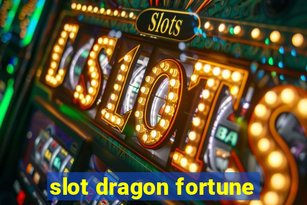 slot dragon fortune