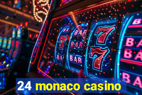 24 monaco casino