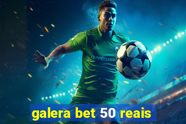 galera bet 50 reais