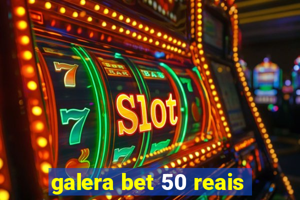 galera bet 50 reais