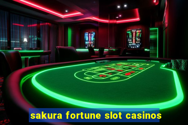 sakura fortune slot casinos