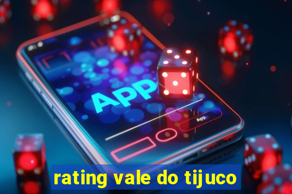 rating vale do tijuco