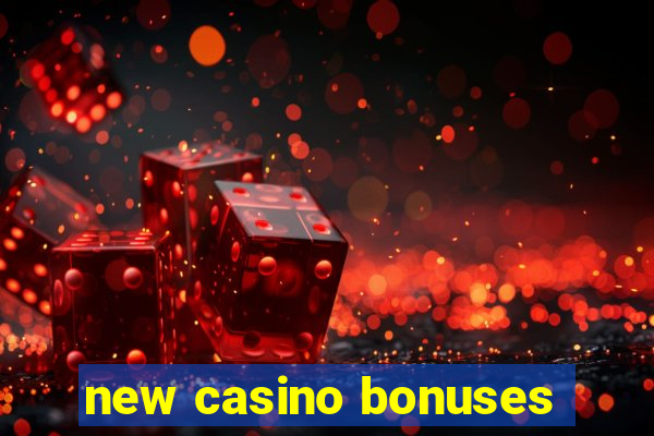 new casino bonuses