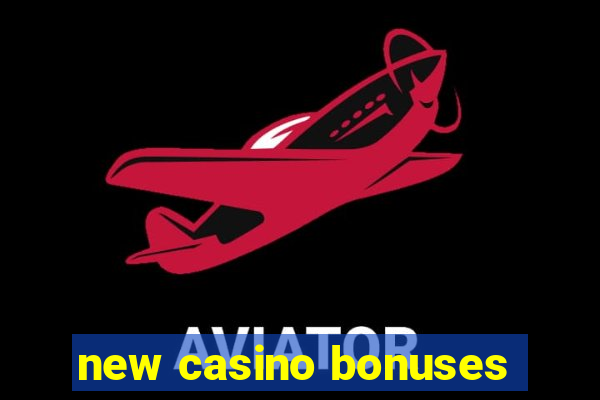 new casino bonuses