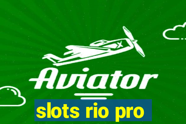 slots rio pro