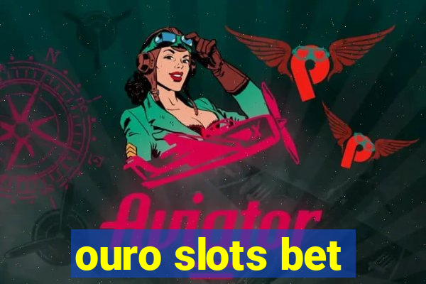 ouro slots bet