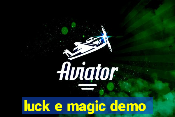 luck e magic demo