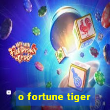 o fortune tiger