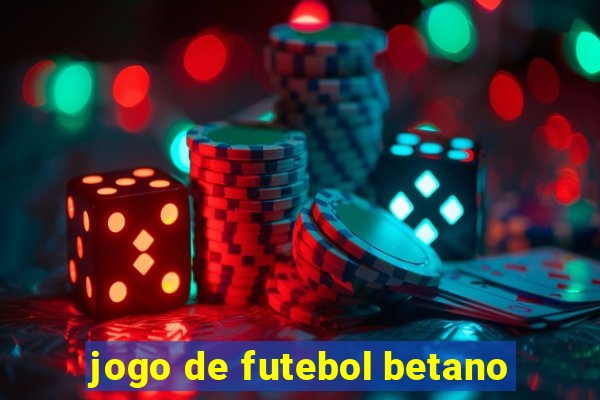 jogo de futebol betano