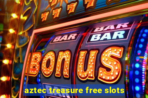 aztec treasure free slots