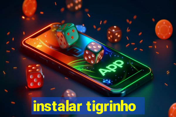 instalar tigrinho