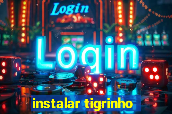 instalar tigrinho