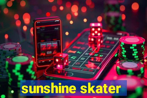 sunshine skater