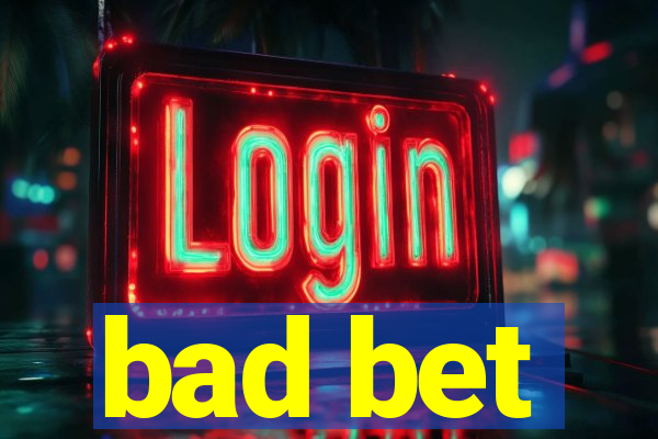 bad bet