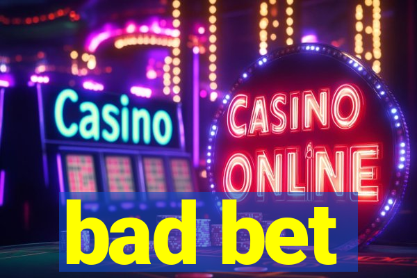 bad bet