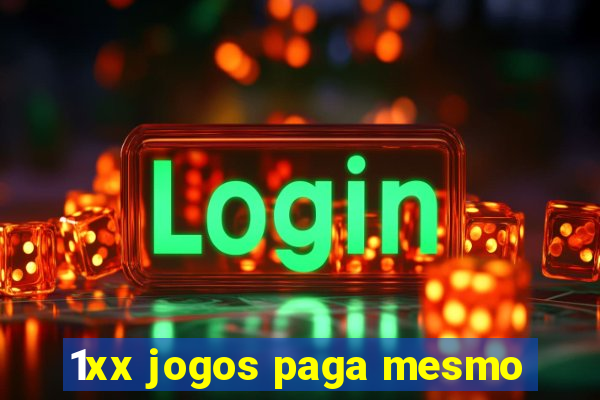 1xx jogos paga mesmo