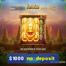 $1000 no deposit bonus casino