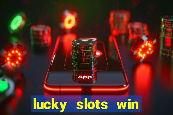 lucky slots win real cash 777